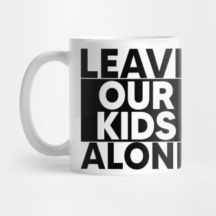 Leave Our Kids Alone Mug